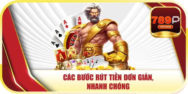 Rút Tiền 789P – Giao Dịch Cực Nhanh Chỉ Sau 3 Phút 2 Các bước rút tiền đơn giản, nhanh chóng