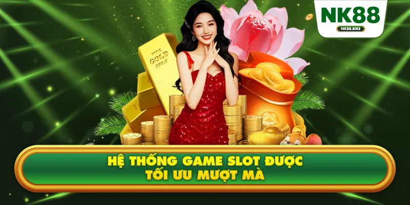 Hệ thống game slot được tối ưu mượt mà 